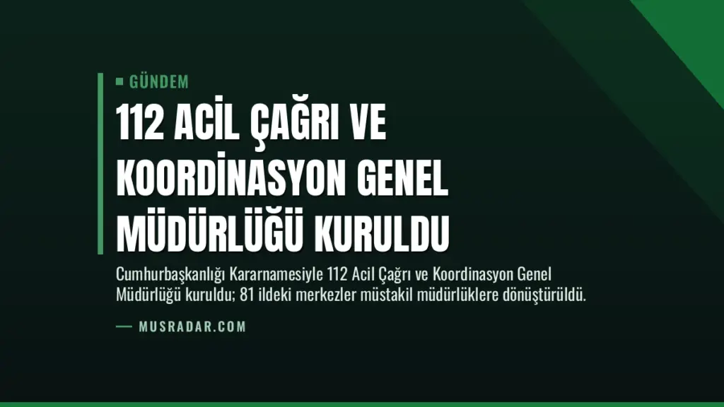 112 Acil Çağrı ve Koordinasyon Genel Müdürlüğü Kuruldu