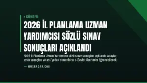 2026 İl Planlama Uzman Yardımcısı Sözlü Sınav Sonuçları Açıklandı