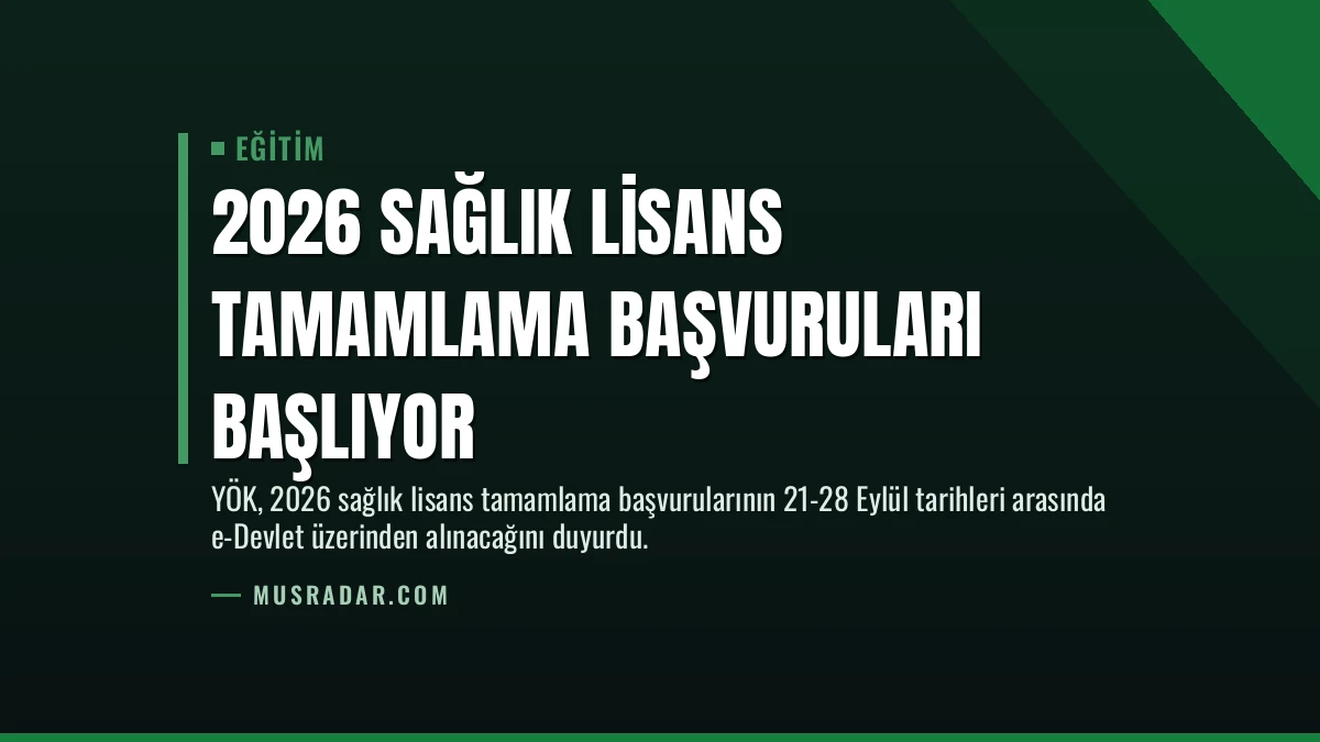2026 Sağlık Lisans Tamamlama Başvuruları Başlıyor