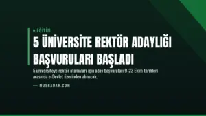 5 Üniversite Rektör Adaylığı Başvuruları Başladı