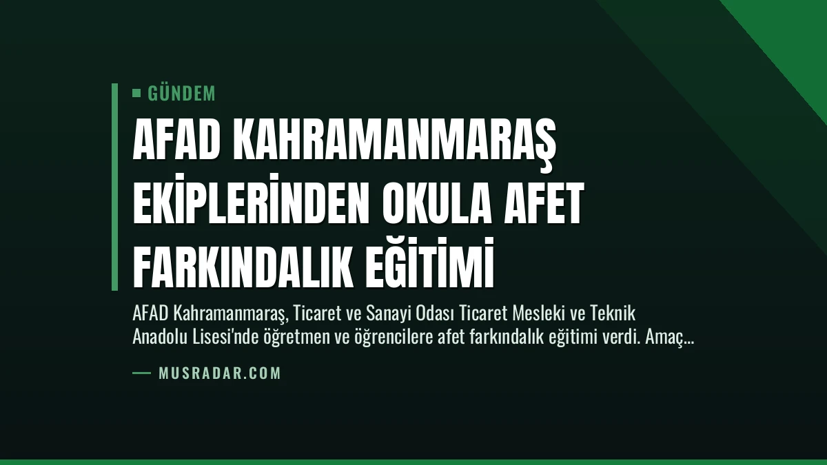 AFAD Kahramanmaraş Ekiplerinden Okula Afet Farkındalık Eğitimi