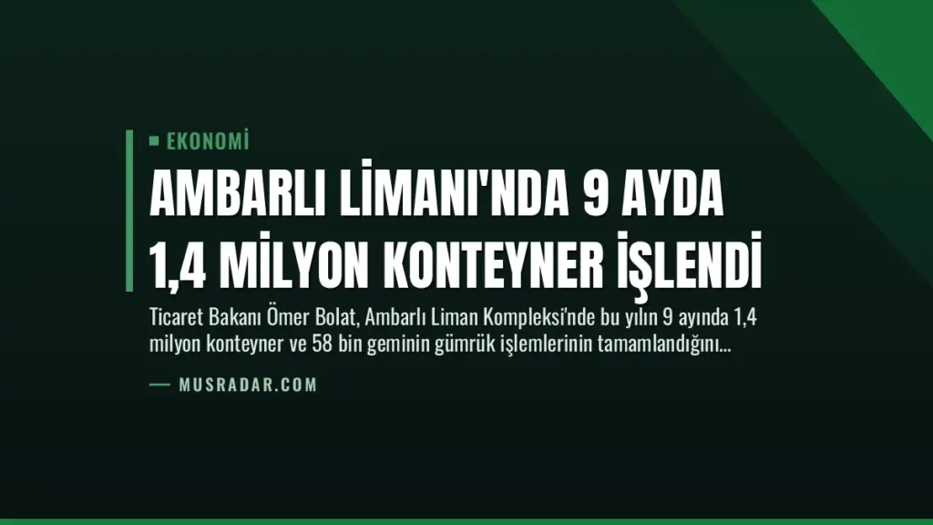 Ambarlı Limanı'nda 9 Ayda 1,4 Milyon Konteyner İşlendi