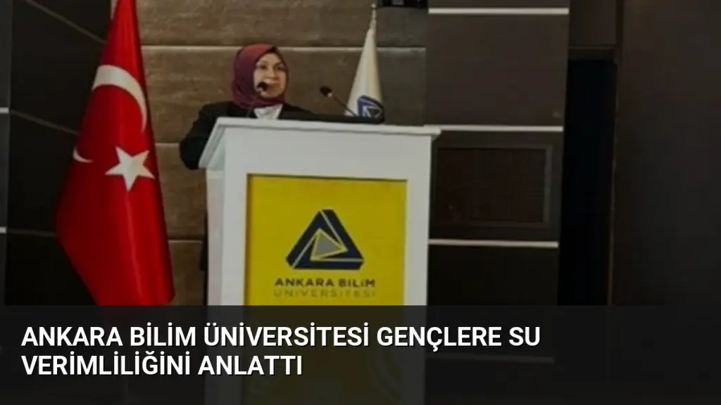 Ankara Bilim Üniversitesi Gençlere Su Verimliliğini Anlattı