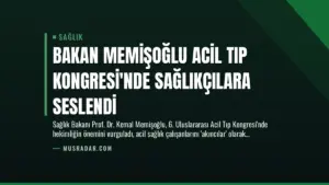 Bakan Memişoğlu Acil Tıp Kongresi’nde Sağlıkçılara Seslendi