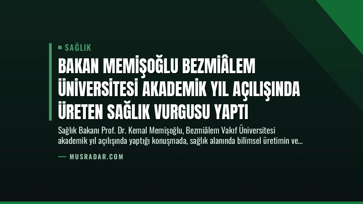 Bakan Memişoğlu Bezmiâlem Üniversitesi Akademik Yıl Açılışında Üreten Sağlık Vurgusu Yaptı