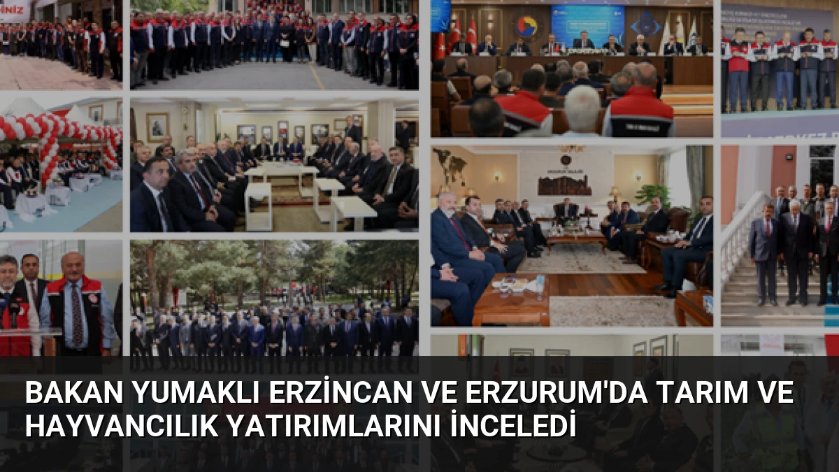 Bakan Yumaklı Erzincan ve Erzurum’da Tarım ve Hayvancılık Yatırımlarını İnceledi