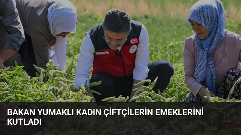 Bakan Yumaklı Kadın Çiftçilerin Emeklerini Kutladı