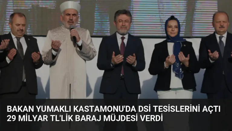 Bakan Yumaklı Kastamonu’da DSİ Tesislerini Açtı 29 Milyar TL’lik Baraj Müjdesi Verdi