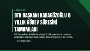BTK Başkanı Karagözoğlu 8 Yıllık Görev Süresini Tamamladı