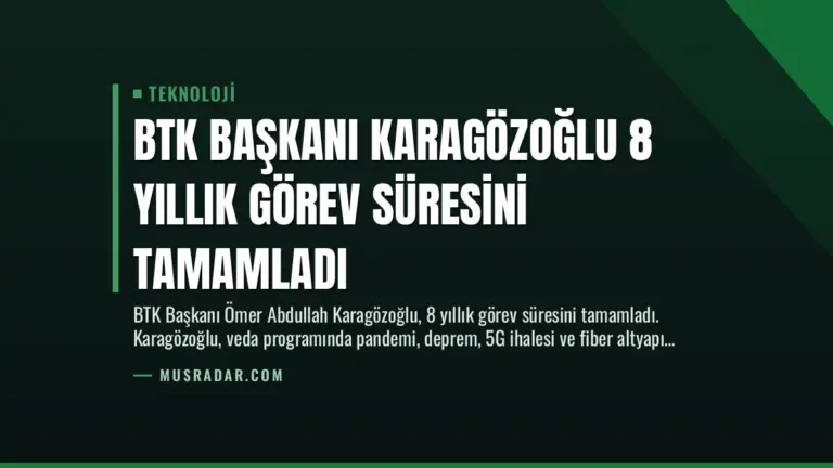 BTK Başkanı Karagözoğlu 8 Yıllık Görev Süresini Tamamladı