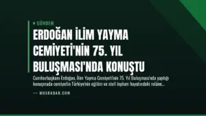 Erdoğan İlim Yayma Cemiyeti’nin 75. Yıl Buluşması’nda Konuştu