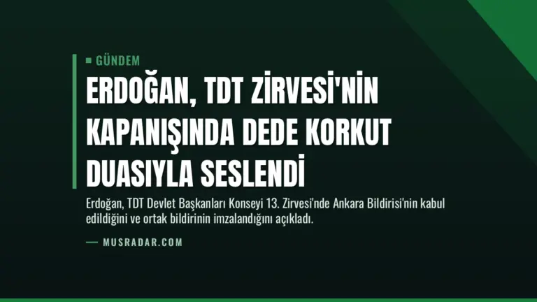 Erdoğan, TDT Zirvesi'nin kapanışında Dede Korkut duasıyla seslendi