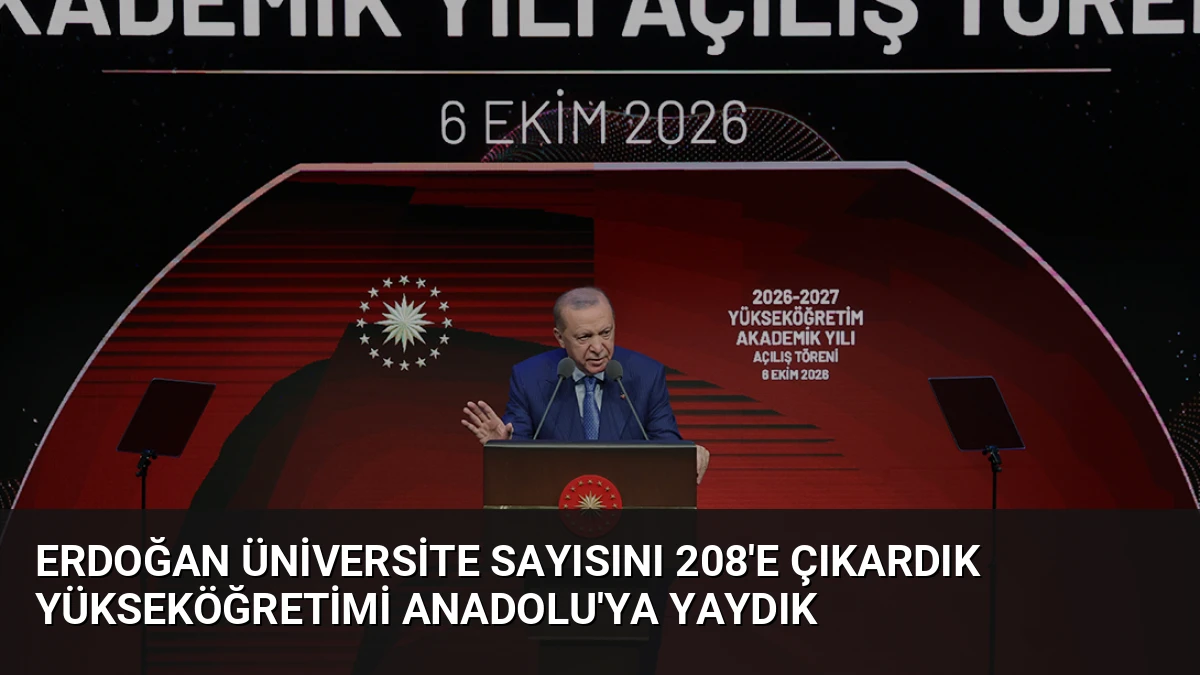 Erdoğan Üniversite Sayısını 208’e Çıkardık Yükseköğretimi Anadolu’ya Yaydık
