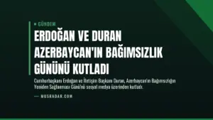 Erdoğan ve Duran Azerbaycan’ın Bağımsızlık Gününü Kutladı