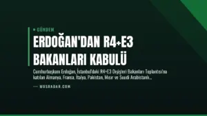 Erdoğan’dan R4+E3 Bakanları Kabulü