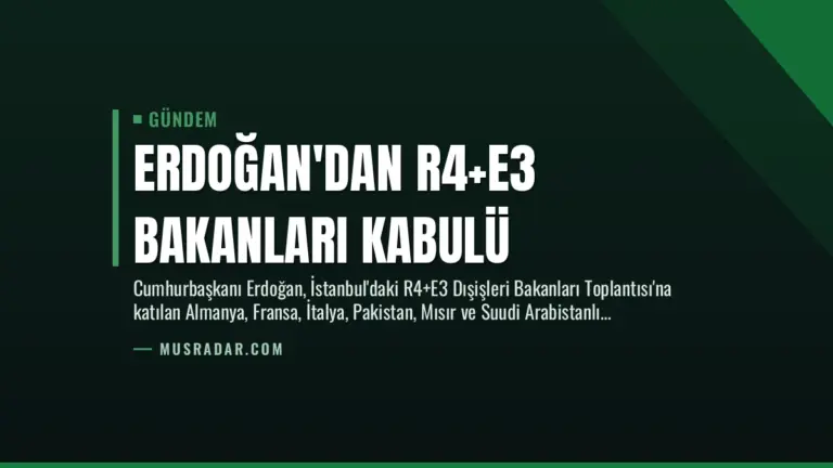 Erdoğan’dan R4+E3 Bakanları Kabulü