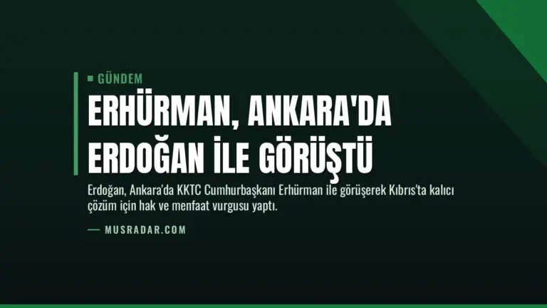 Erhürman, Ankara'da Erdoğan ile Görüştü