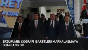 Erzurumın Coğrafi İşaretleri Markalaşmaya Odaklanıyor