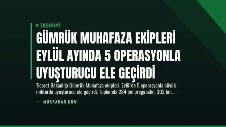 Gümrük Muhafaza Ekipleri Eylül Ayında 5 Operasyonla Uyuşturucu Ele Geçirdi