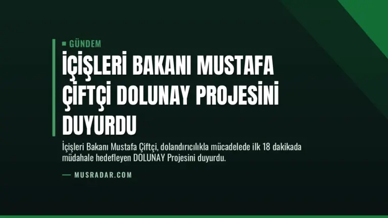 İçişleri Bakanı Mustafa Çiftçi DOLUNAY Projesini Duyurdu