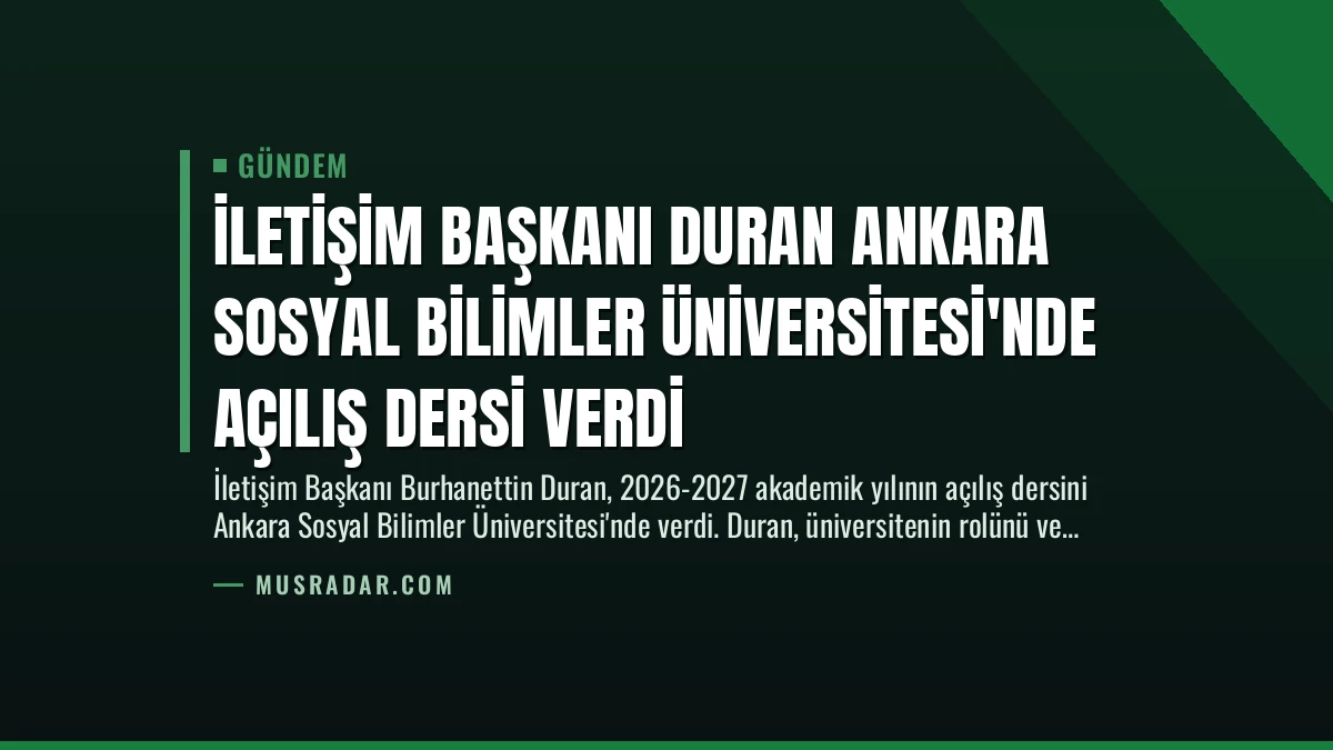 İletişim Başkanı Duran Ankara Sosyal Bilimler Üniversitesi’nde Açılış Dersi Verdi