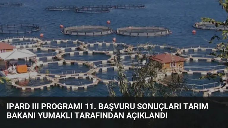 IPARD III Programı 11. Başvuru Sonuçları Tarım Bakanı Yumaklı Tarafından Açıklandı