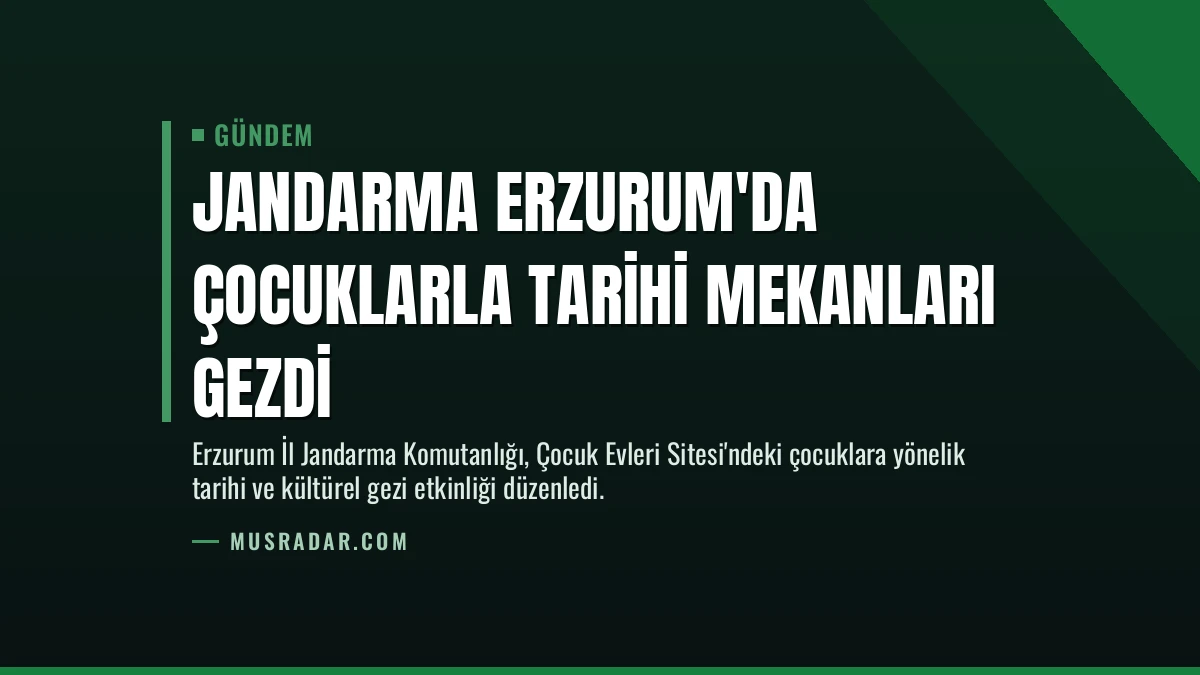 Jandarma Erzurum’da Çocuklarla Tarihi Mekanları Gezdi
