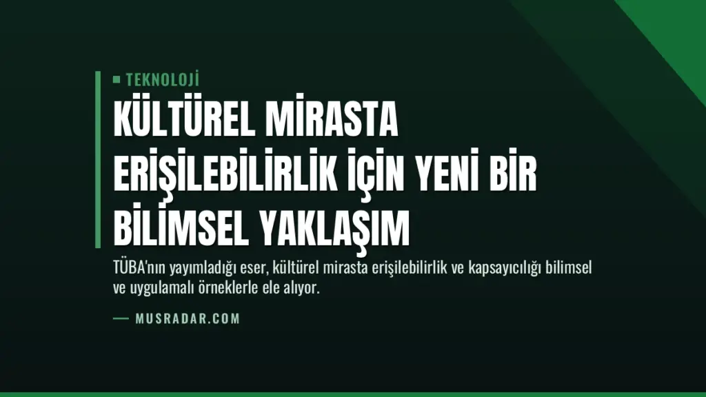 Kültürel Mirasta Erişilebilirlik İçin Yeni Bir Bilimsel Yaklaşım