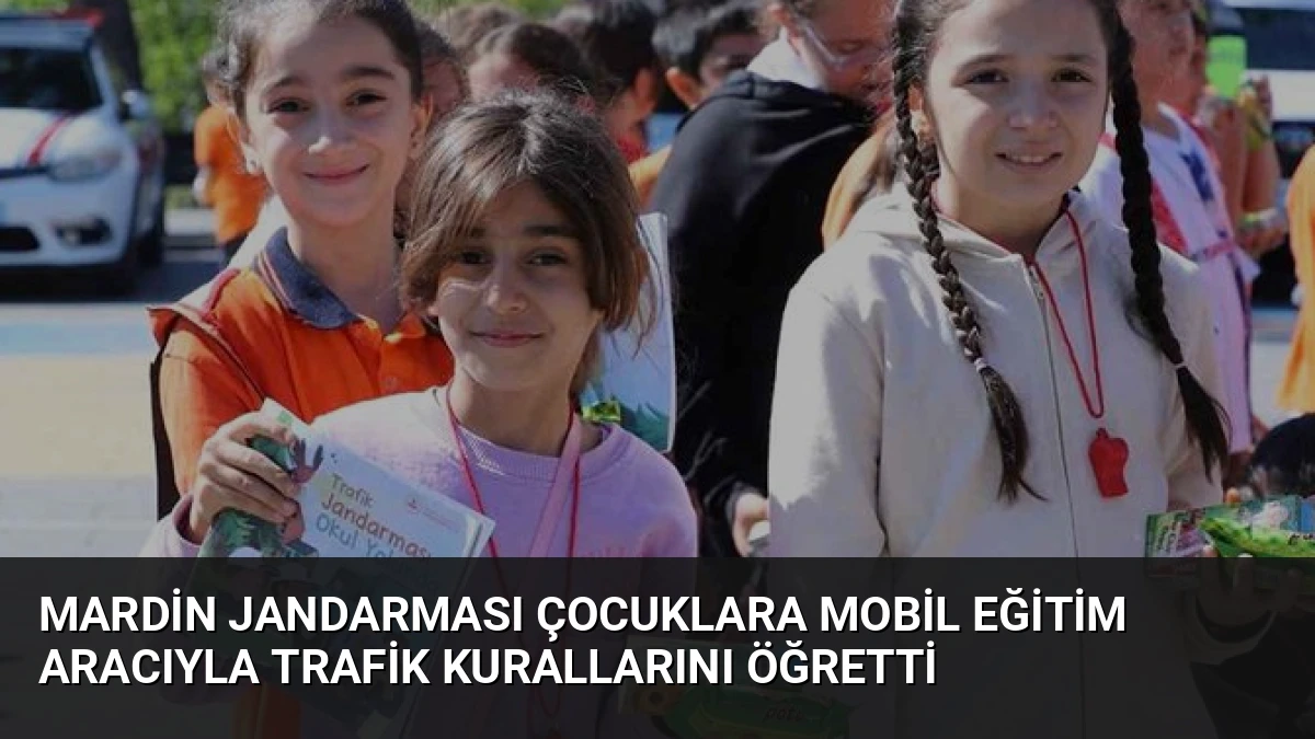 Mardin Jandarması Çocuklara Mobil Eğitim Aracıyla Trafik Kurallarını Öğretti