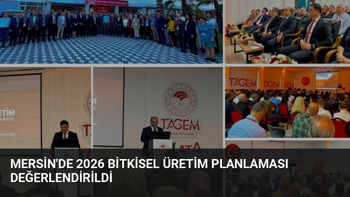 Mersin’de 2026 Bitkisel Üretim Planlaması Değerlendirildi