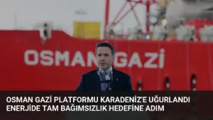 Osman Gazi Platformu Karadeniz’e Uğurlandı Enerjide Tam Bağımsızlık Hedefine Adım