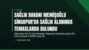 Sağlık Bakanı Memişoğlu Singapur’da Sağlık Alanında Temaslarda Bulundu