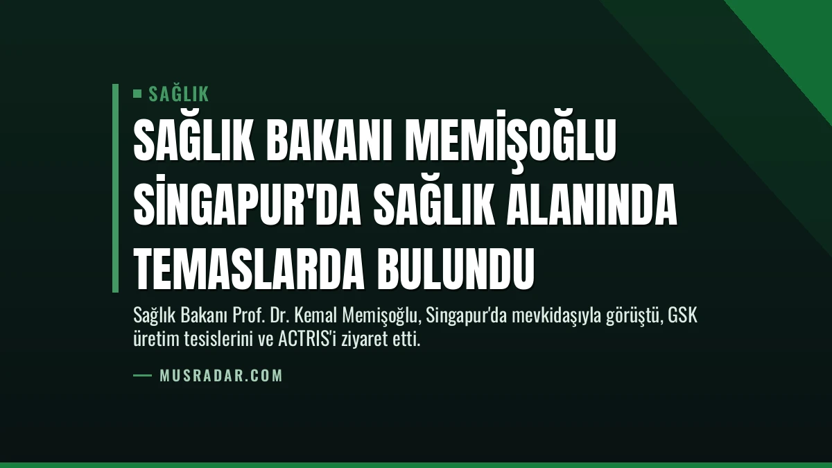 Sağlık Bakanı Memişoğlu Singapur’da Sağlık Alanında Temaslarda Bulundu