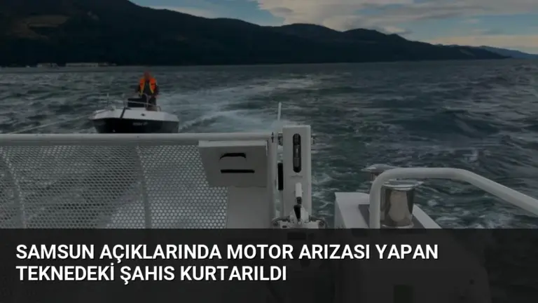 Samsun Açıklarında Motor Arızası Yapan Teknedeki Şahıs Kurtarıldı