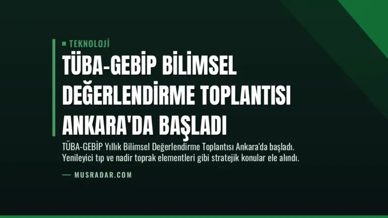 TÜBA-GEBİP Bilimsel Değerlendirme Toplantısı Ankara’da Başladı