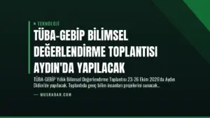 TÜBA-GEBİP Bilimsel Değerlendirme Toplantısı Aydın’da Yapılacak