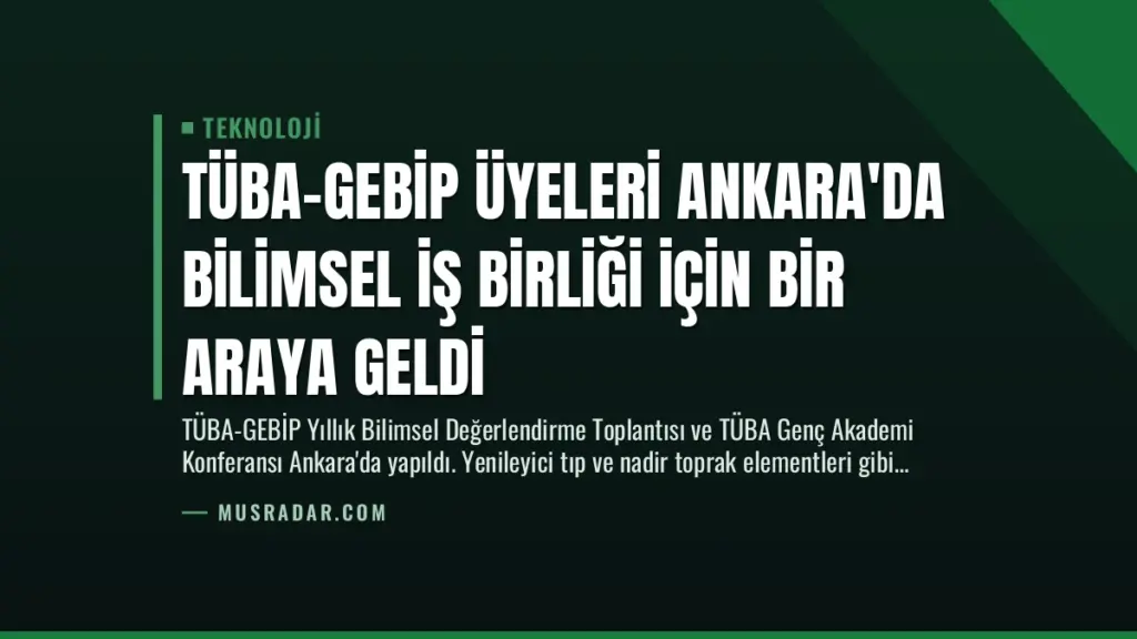 TÜBA-GEBİP Üyeleri Ankara'da Bilimsel İş Birliği İçin Bir Araya Geldi