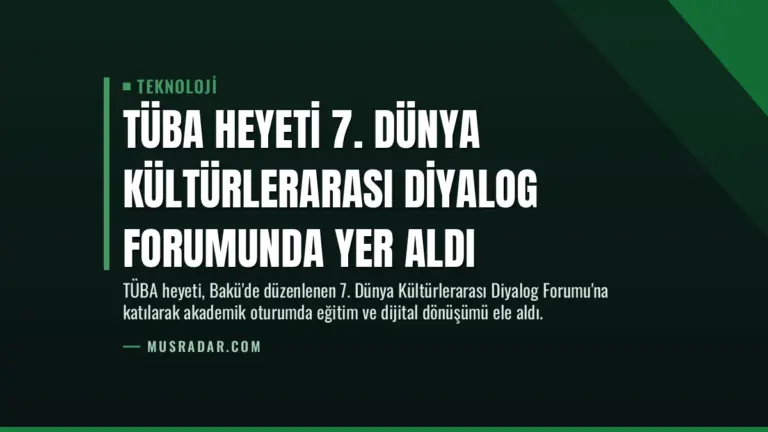 TÜBA Heyeti 7. Dünya Kültürlerarası Diyalog Forumunda Yer Aldı