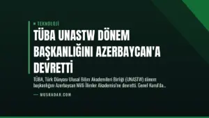 TÜBA UNASTW Dönem Başkanlığını Azerbaycan’a Devretti