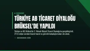 Türkiye AB Ticaret Diyaloğu Brüksel’de Yapıldı