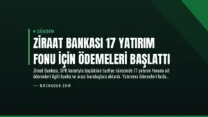 Ziraat Bankası 17 Yatırım Fonu İçin Ödemeleri Başlattı