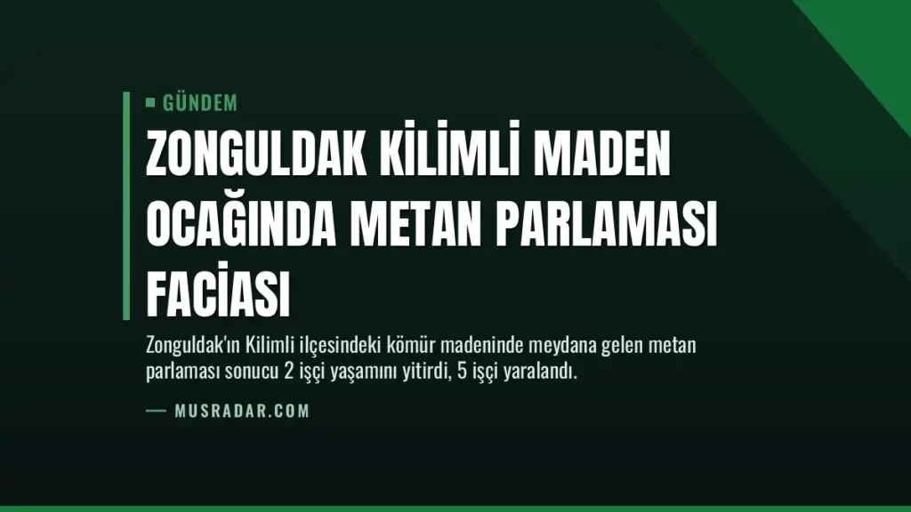 Zonguldak Kilimli Maden Ocağında Metan Parlaması Faciası